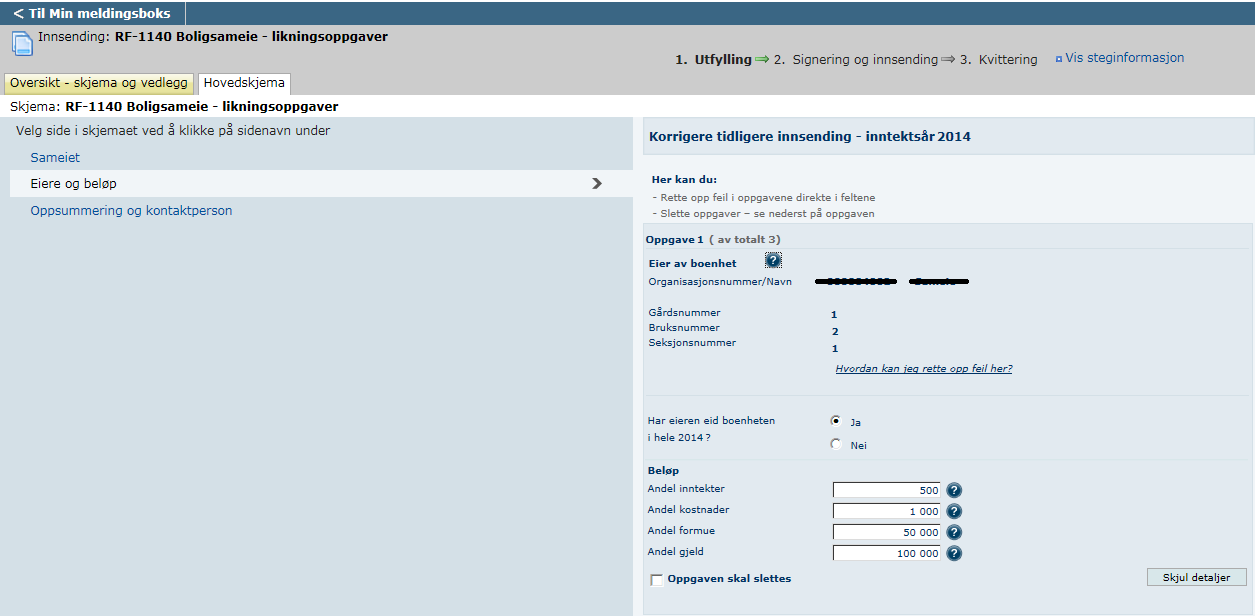 Velg "Korrigere tidligere innsending" og klikk "Fortsett". 3. Opplysningene øverst er den unike identifikatoren. Disse feltene kan ikke korrigeres.