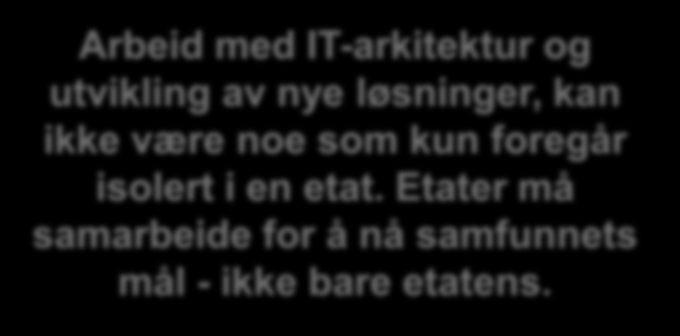 Samhandling Arbeid med tjenestedesign kan Legale definisjoner Lover ikke være noe som kun foregår i en etat, dette må være prosesser som går samtidig i alle etater for å sikre at det blir mulig å