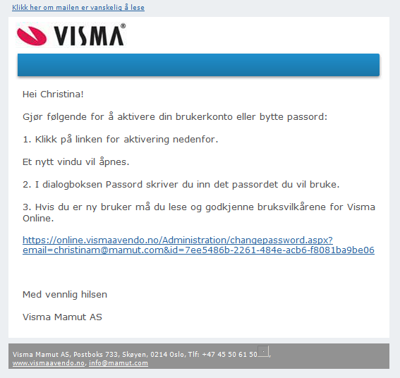 Du vil da få denne beskjeden i din nettleser: Gå inn i ditt epostprogram. Der skal du nå finne en mail som heter «Her er din aktiveringslink til Visma Online».