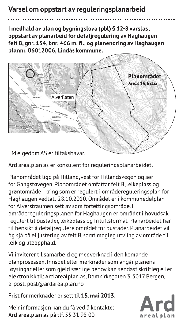 4 PLANPROSESSEN 4.1 VARSLING Planen vart varsla naboar og offentlege instansar med brev den 25. mars, og i avisa Nordhordland den 27. mars 2013.