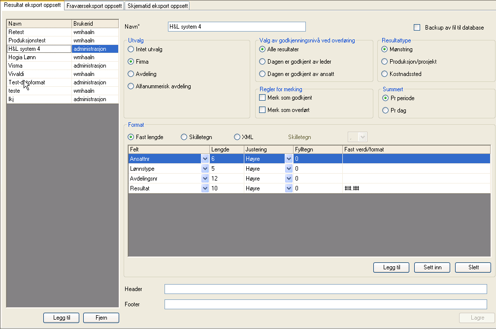 6.2.1 Resultat eksport oppsett For å lage et resultatoppsett trykker du legg til og skriver inn navn på oppsettet. Deretter følger du feltene og fyller ut.