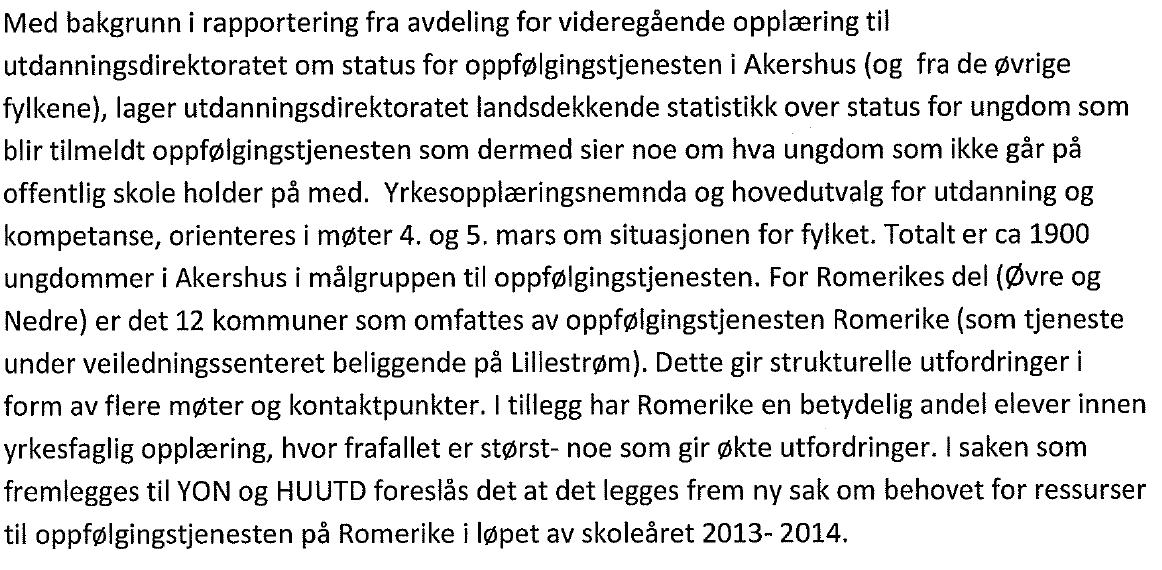 Sak nr.: 15/13 GODKJENNING AV SAKSLISTE Dagsorden godkjennes. Følgende saker behandles under sak 22/13 Eventuelt: Program felles ordførermøte med SNR 14. 15. mars 2013.