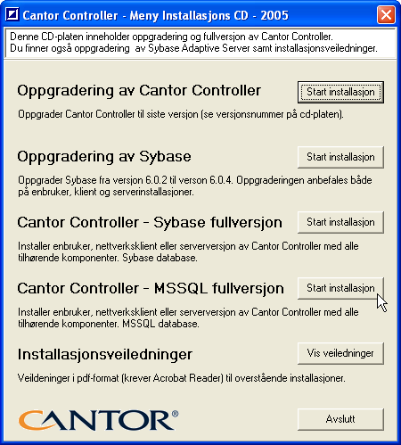 Installasjon av Cantor Controller MSSQL Veiledningen har tre kapittel Installasjon av Enbruker (side 1) Installasjon av Server (side 8) Installasjon av Klient i nettverk (side