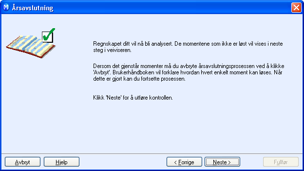 REGNSKAP 5. Klikk Neste for å starte kontrollen. Når kontrollen er utført vil du eventuelt få opp en liste med momenter som må utføres før årsavslutningen kan fullføres.