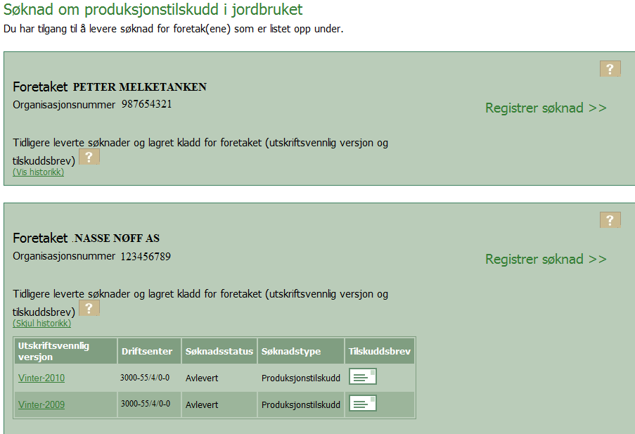 Foretakets forside Dersom en søker har anledning til å registrere søknad for flere foretak, vil disse foretakene vises på forsiden. I eksemplet nedenfor kan søker levere søknad for to foretak.