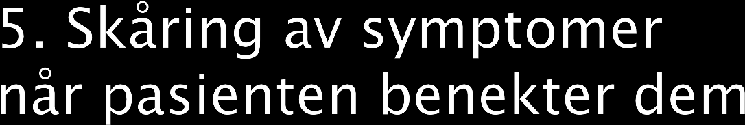 Dersom en bare registrerer pasientens negative svar hvis benekting eller forvrengning er tilstede, vil skåringene bli ugyldige og upålitelige.