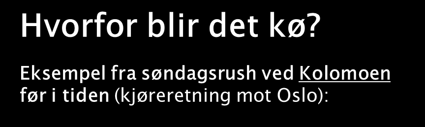 Ca 5 km E6 Rv 3 Summen av trafikk fra E6 og rv3 vokste og ble gradvis større enn E6 (5 km nedstrøms krysset) kunne ta unna.