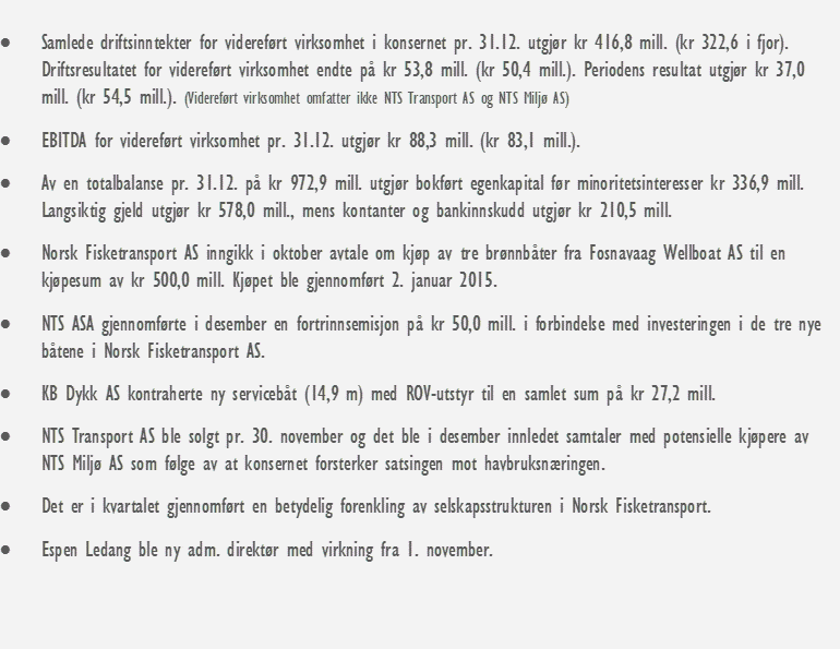 HOVEDPUNKTER 4. KVARTAL 2014 RIFTSINNTEKTER (MNOK) EBITDA (MNOK) 4. KVARTAL 2014 DRIFTSINNTEKTER (MNOK) EBITDA (MNOK) RESULTAT PR.