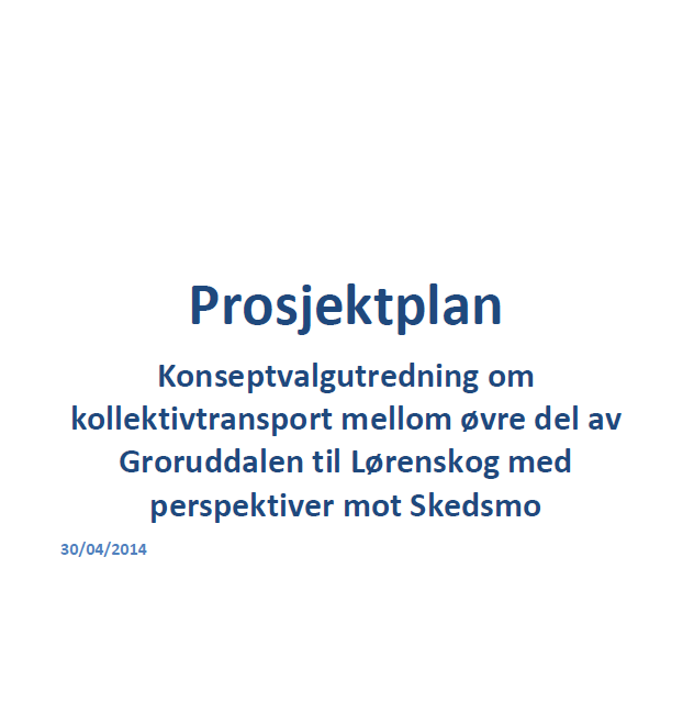 Utredning Ahus Ruter gjennomfører konseptvalgutredning som setter betjening av Lørenskog, Skedsmo og øvre Groruddalen i et regionalt systemperspektiv November 2014: Mål og krav og behovsanalyse.