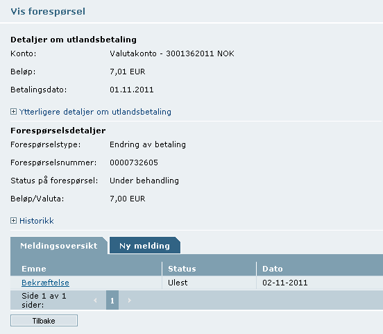 Meldinger fra banken vedrørende forespørselen Vi sender fortløpende meldinger til deg om din forespørsel. Disse kan du finne ved å åpne forespørselen.