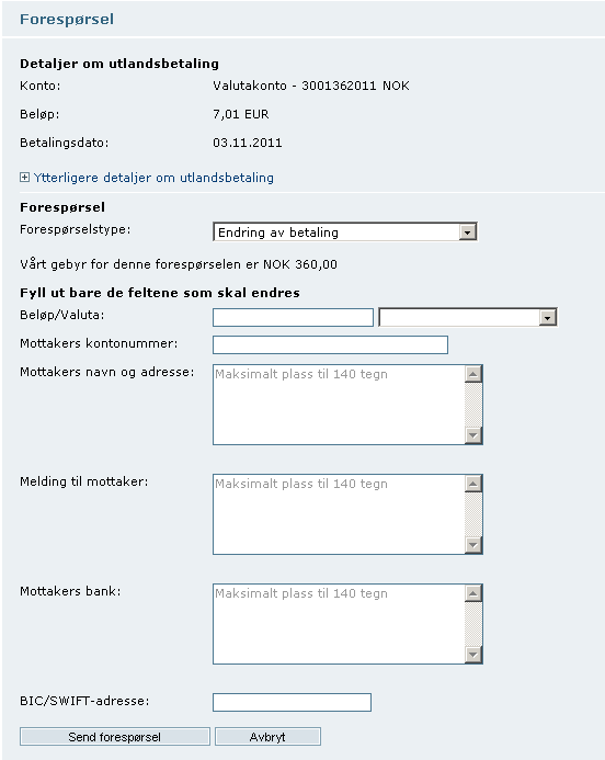 Forespørselstyper vedrørende overførsler til utlandet Endring av betaling Denne forespørselstype benyttes hvis du har behov for å endre en av følgende