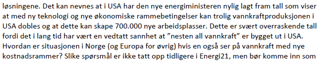 Norge skal innen 2016 øke sin produksjon av fornybar energi (energiproduksjon og energisparing) med 30TWh per år i forhold til 2001. (Kilde: www.ren21.