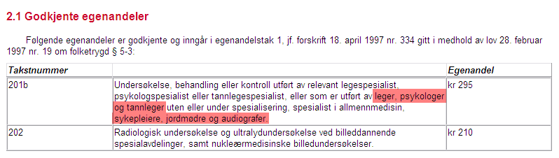 Forslag 4 Pasientbetaling og egenandel knyttes til ytelse av spesialisthelsetjeneste Pasientbetaling og egenandeler knyttes til den aktuelle polikliniske spesialisthelsetjenesten som ytes og ikke til