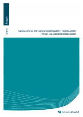 Nasjonalt kvalitetsindikatorsystem er et indikatorsystem som de sentrale helsemyndighetene har ansvar for (Helsedirektoratet) Rammeverket er det