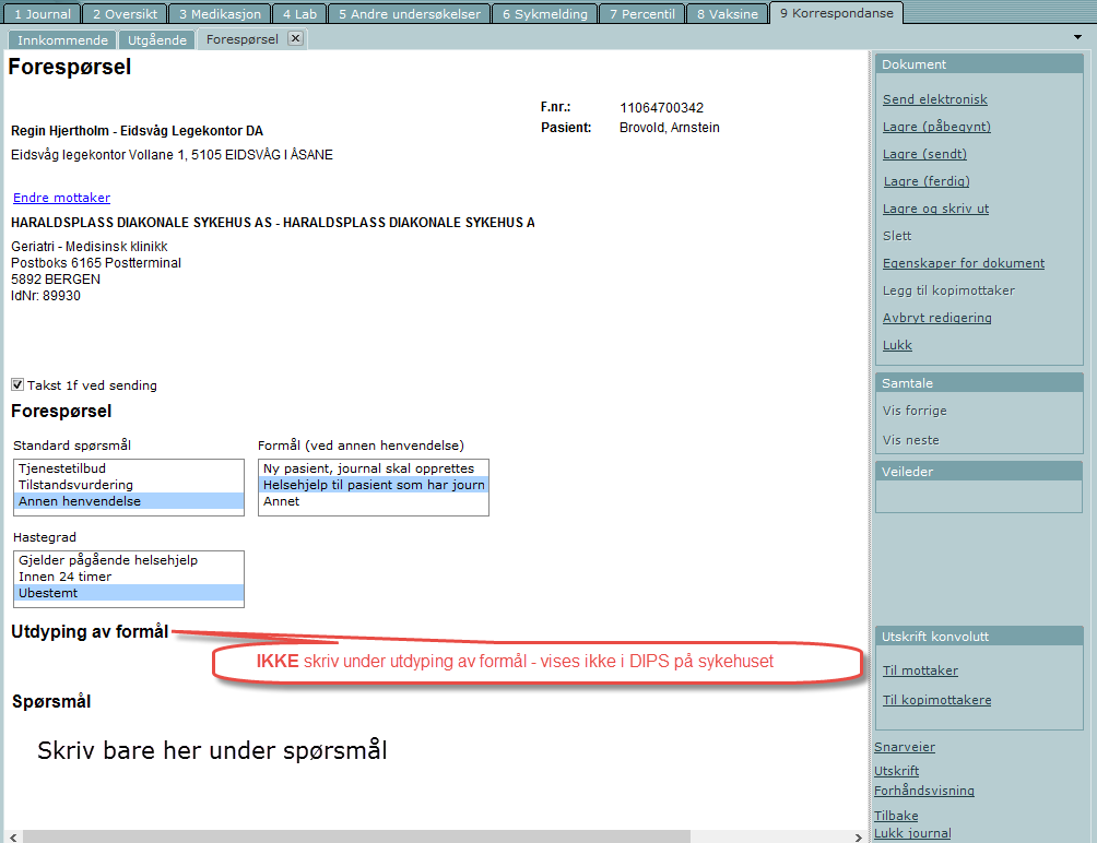 Når vi skriver dialogmelding til sykehusleger bruker vi PLO-dioalogene FORESPØRSEL og SVAR PÅ FORESPØRSEL feltet Utdyping av formål i Infodoc ikke skal