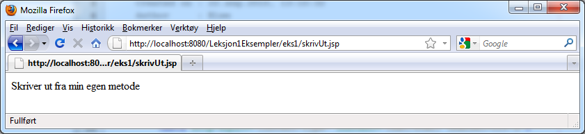 Legg merke til nettadressen: http://localhost:8080/leksjon1eksempler/. (Du kan lese i leksjonen, side 3-4, om localhost.) Kopier nettadressen og åpne en annen nettleser. Får du fram siden der også?
