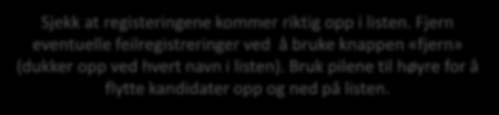 4. Kandidatlister nominasjonskomiteens liste Vet man fødselsnumrene til personene på nominasjonskomiteens liste kan disse søkes frem her. Vet man ikke fødselsnumrene, kan disse søkes opp herfra.