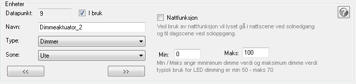 6.2.4.6 Dimmer En dimmer kan være av ulike typer. Mulige typer er: 6.2.4.6.1 Dimmer - Lys Vil framkomme på lyssiden på den valgte sonen med det navnet som her blir definert. 6.2.4.6.1.1 Nattfunksjon: Hvis du krysser av for nattfunksjon vil enheten styres av soloppgang og solnedgang.