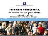 Pasientens helsetjeneste, en politikk for de gode møter Nasjonal ruskonferanse i Trondheim, tirsdag 21.