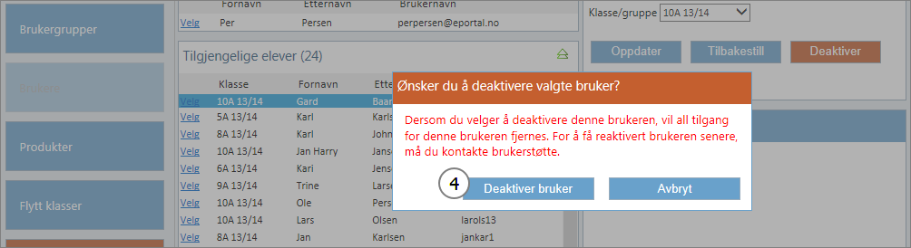 1. Klikk på Brukere 2. Velg brukeren som skal slettes (deaktiveres) 3.