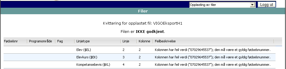 I dette tilfellet er det morsmålskoden som er ugyldig. I dette tilfellet er fagkoden ugyldig I dette tilfellet er det ugyldig fødselsnummer.