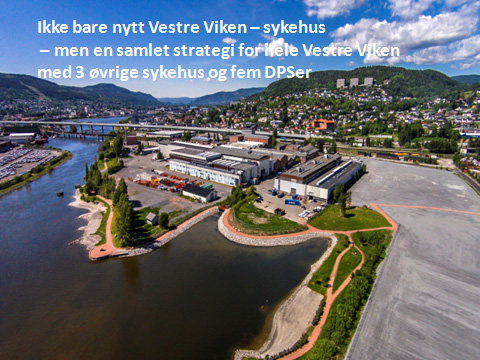 Utviklingsplan Utviklingsplanen for Vestre Viken handler ikke bare om nytt sykehus i Drammen, men om en samlet plan for virksomhet og bruk av bygninger i hele