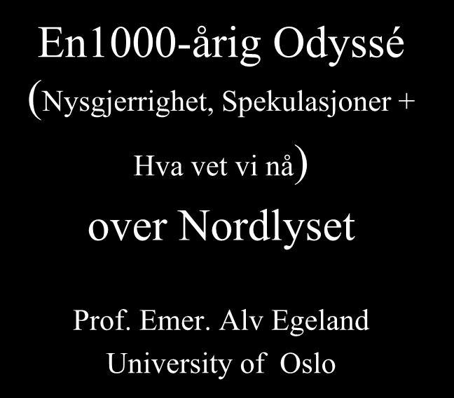 En1000-årig Odyssé (Nysgjerrighet, Spekulasjoner + Hva vet vi