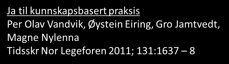 3 grunner til å lytte Evidensbasert praksis er allment akseptert: Den allment aksepterte definisjonen av evidensbasert medisin, heretter kalt «kunnskapsbasert praksis», er å ta faglige