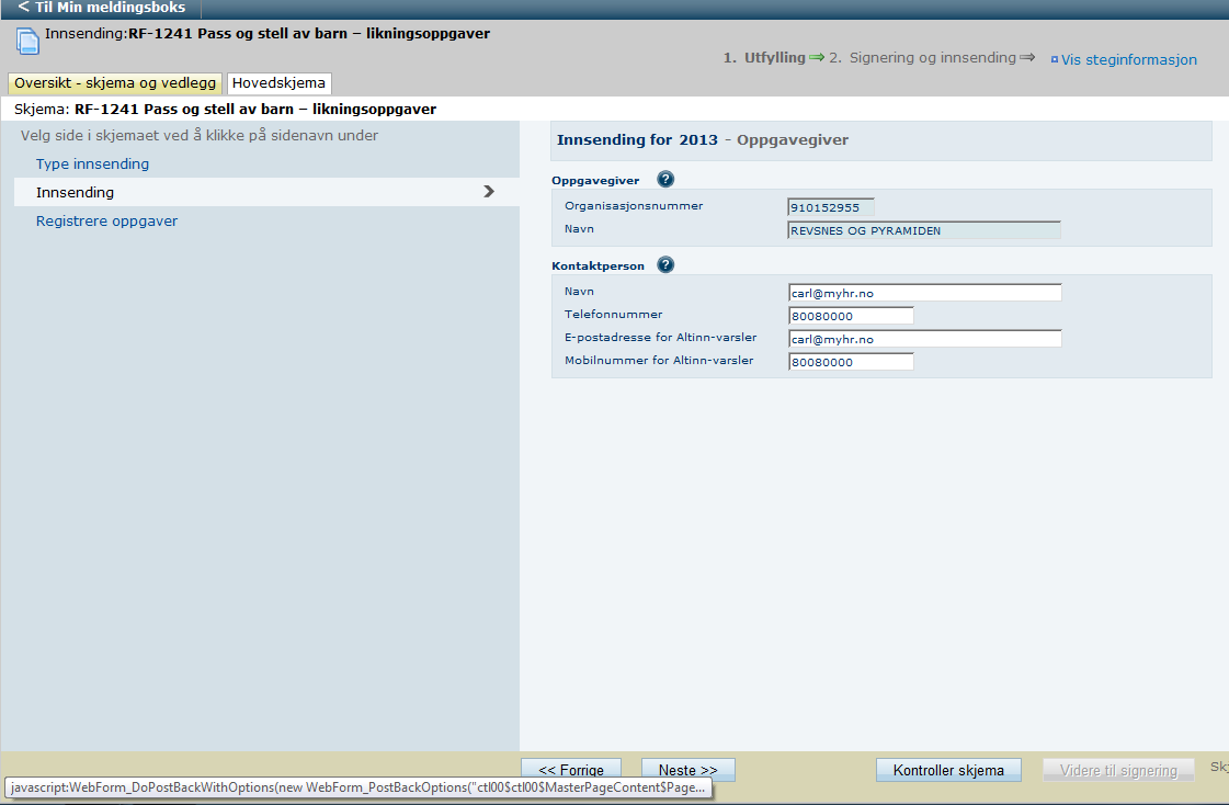 Side 2: Innsending Her må du registrere kontaktopplysningene til den personen i virksomheten som har ansvaret for innsending av likningsoppgavene.