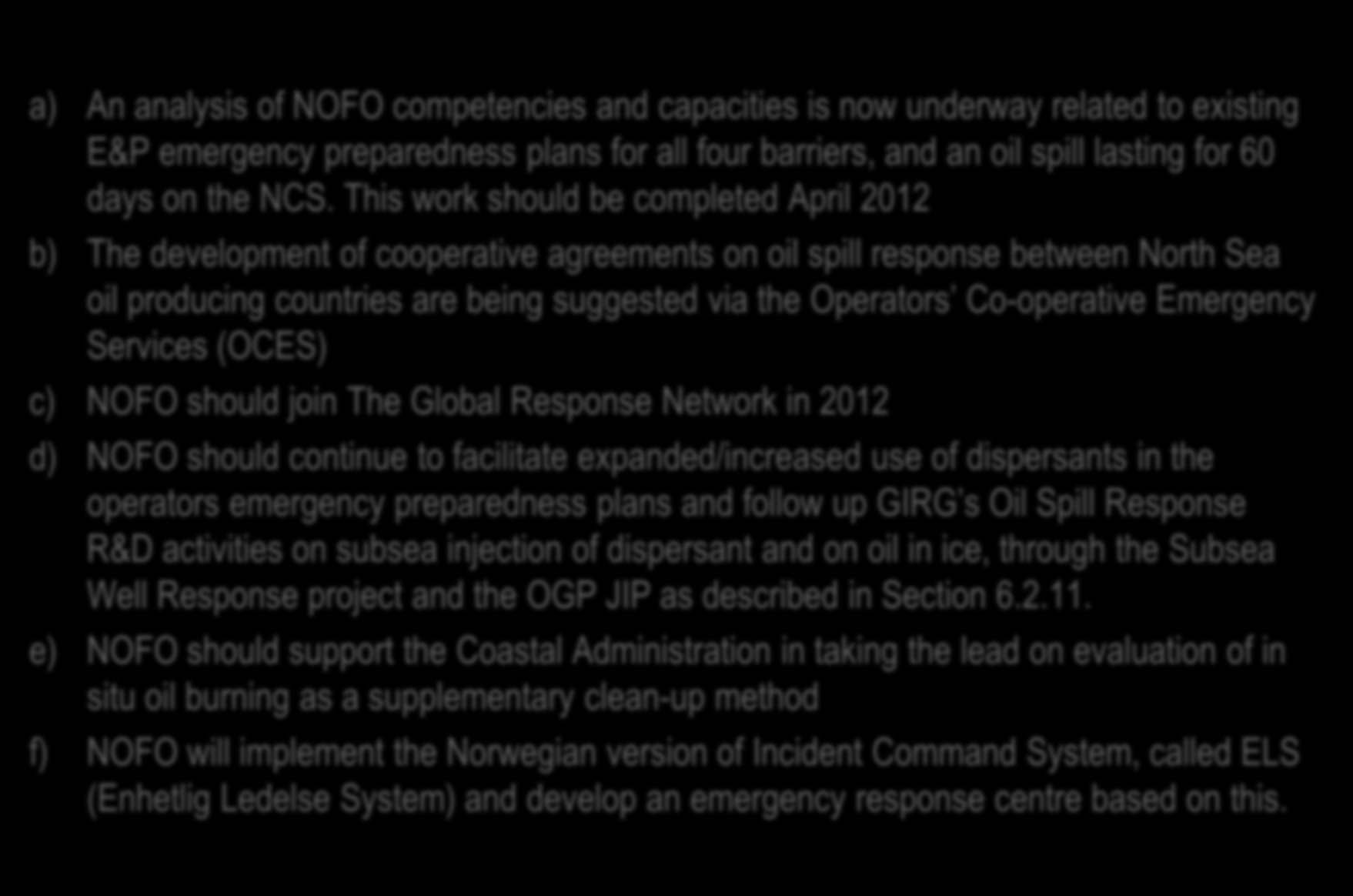The following summaries current NOFO recommendations for actions a) An analysis of NOFO competencies and capacities is now underway related to existing E&P emergency preparedness plans for all four