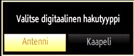 Ensiasetus Kun TV kytketään päälle ensimmäistä kertaa, "Kielen valinta"-valikko ilmestyy kuvaruutuun. Viesti Tervetuloa, ole hyvä ja valitse kieli!