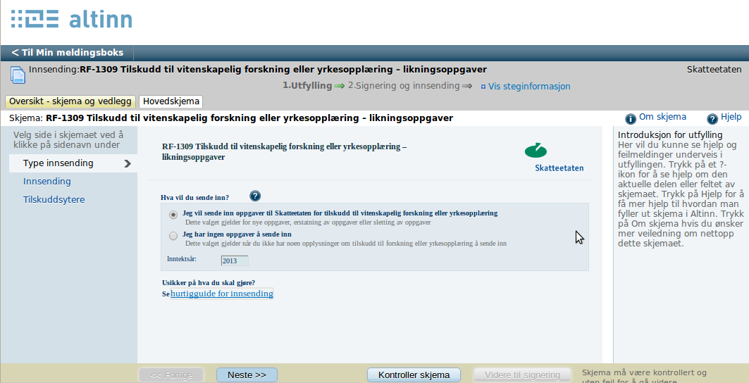 Hvis oppgavegiver har oppgaveplikt, men ikke har oppgaver å levere for inntektsåret det rapporteres for, kan dette meldes inn via Altinn-skjemaet. Altinn-skjemaet består av følgende deler: 1.