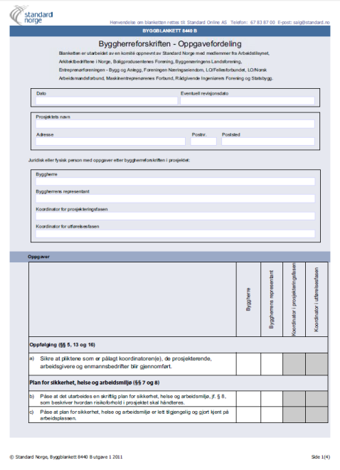 Skriftlig avtale Kontraktsmaler utarbeidet av Standard Norge Byggblankett 8440 A oppfyller krav i BHF 13 Byggherren skal gjennom en skriftlig avtale klargjøre hvilke plikter og fullmakter som