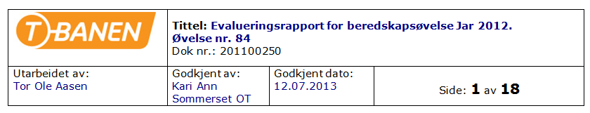 1. Ytelseskravene måles og registreres i evalueringsrapporten. 2.