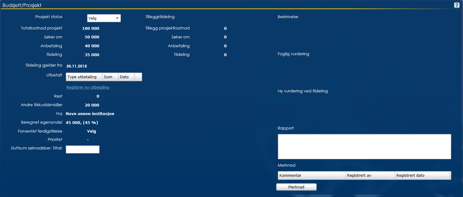 Tre nye felt blir tilgjengelig under Budsjett/prosjekt. Tildeling : Midler som saksbehandler tildeler søknad. Tildeling gjelder til : Hvor lenge midlene gjelder.
