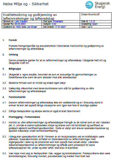 Interne prosedyrer og krav idag Anskaffelse av vernetøy Bruk av personlig Kvalitessikring av sikkerhetsutstyr og arbeidsutstyr AUS verktøy Stolpesko