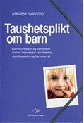 Asbjørn Kjønstad Taushetsplikt om barn Taushetsplikten kan være en av årsakene til at det utveksles få opplysninger mellom helseetaten, skoleetaten, sosialtjenesten og barneverntjenesten.