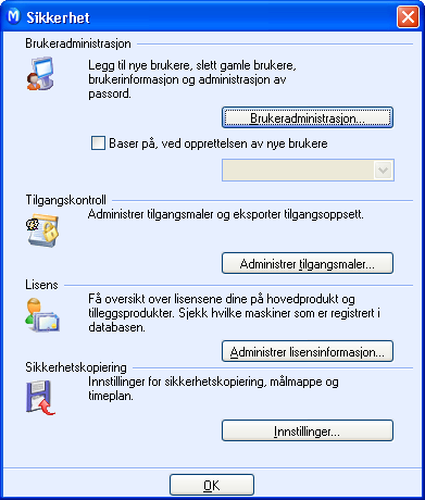 SIKKERHETSINNSTILLINGER SIKKERHETSINNSTILLINGER I innstillingsvinduet for Sikkerhet har du tilgang til alle innstillinger som gjelder brukere, tilgangskontroll og sikkerhet i programmet.