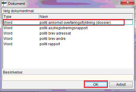 I vinduet som dukker opp velger du dokumentet politi ankomst overføringsflyktning (dossier). Trykk OK.
