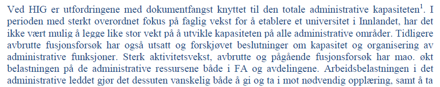 4. Styret ber om en redegjørelse fra rektor om det i overgangsperioden ved innføring av nytt arkivsystem har forekommet ytterligere problemer med arkivering i virksomheten, og evt.