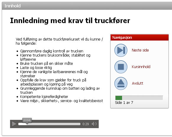 Kursinnhold Kursdeltakeren går gjennom kurset side for side, og fremdrift lagres automatisk.