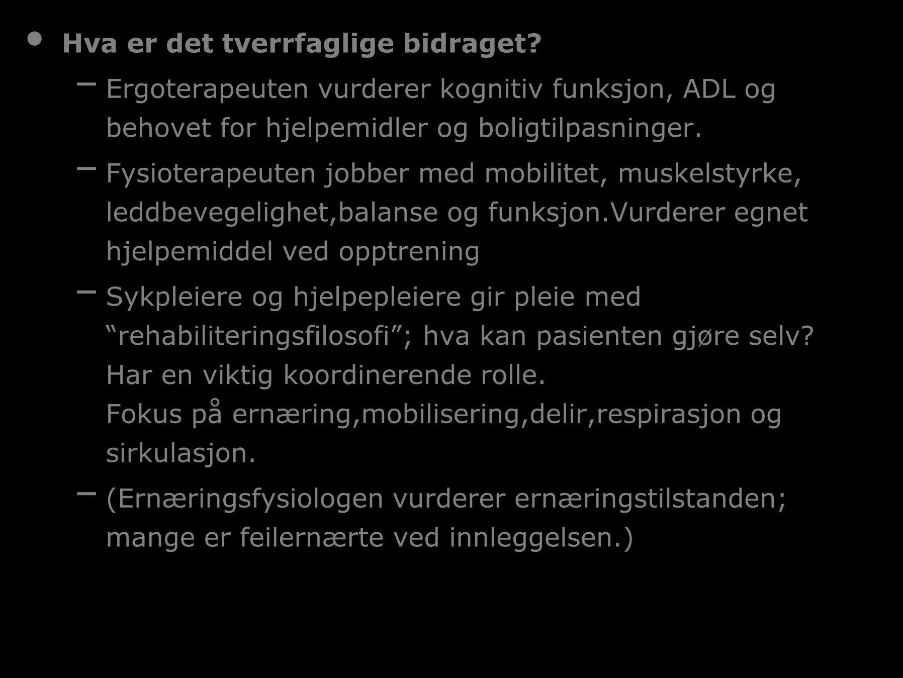 Hva er det tverrfaglige bidraget? Ergoterapeuten vurderer kognitiv funksjon, ADL og behovet for hjelpemidler og boligtilpasninger.