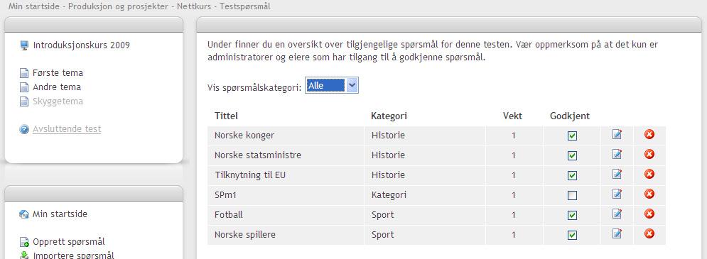 4.5.4 Spørsmålsarkivet I Spørsmålsarkivet godkjenner du hvert enkelt spørsmål som skal med i testen. Ikke godkjente spørsmål vil ikke komme med i testen. Viktig!