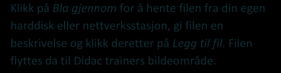 4.7.1 Legge til filer i arkivet Alle filtyper kan legges til enten direkte i arkivet (Filer og media), bilder kan også legges til direkte i den enkelte leksjon.