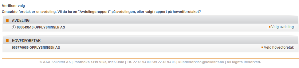 Rapport valg Rating: Firmainformasjon, rating og historisk rating Kompakt: Firmainformasjon, rating, historisk rating, grunnfakta, eier/juridisk, økonomi sammendrag og betalingserfaring.