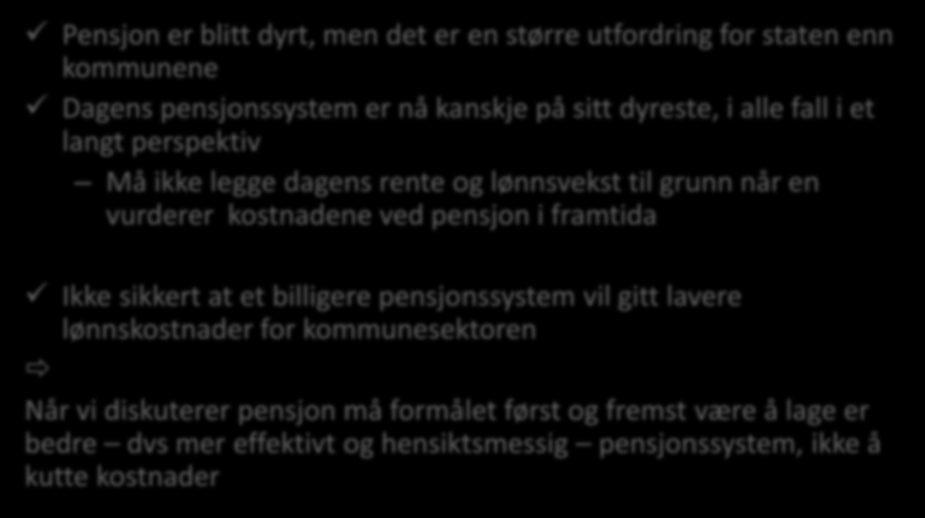 Sjeføkonom i KS, Per Richard Johansen om pensjonskostnader: Pensjon er blitt dyrt, men det er en større utfordring for staten enn kommunene Dagens pensjonssystem er nå kanskje på sitt dyreste, i alle