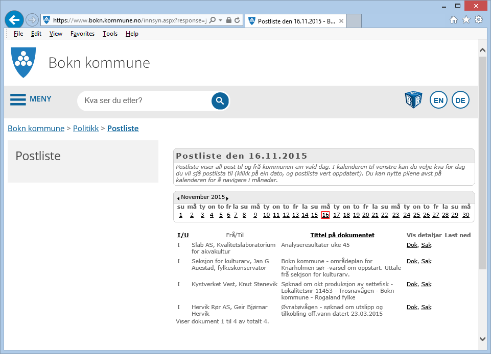 Sjå nærare utdjuping av krav knytt til arkiv og offentlegheit i vedlegg 2. 4.3 Følgjer den offentlege postlista krav i lov- og regelverk? 4.3.1 Datagrunnlag Bokn kommune si postliste vert lagt ut på kommunen sin nettstad.