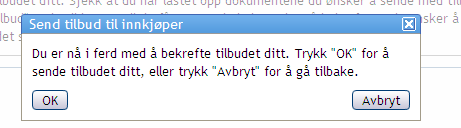 Du er nå klar til å sende tilbudet ditt. Dette gjør du ved å klikke - knappen nede til høyre. Når du trykker på - knappen, får du opp et vindu hvor du er i ferd med å bekrefte tilbudet ditt.