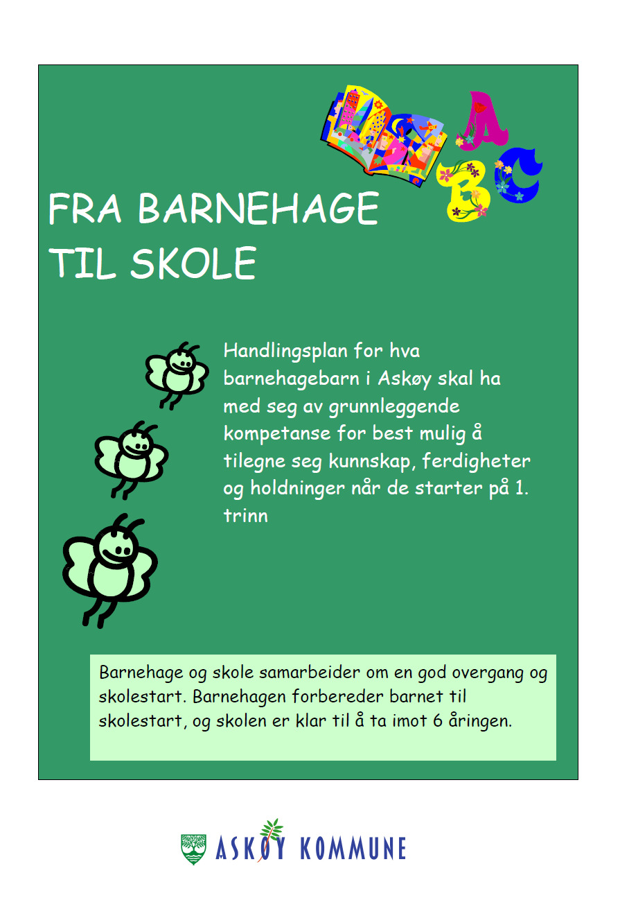 3. Samhandling barnehage skole Sikre at barnet får en god skolestart, hvor skolen har mulighet til å møte barnet ved å ha kjennskap til den enkelte.