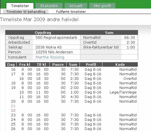 timeliste. I kolonnen "type" kan du se hvorvidt timelisten gjelder første eller siste halvdel av måneden. Klikk på den timelisten som du ønsker å kontrollere.